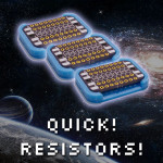 Quick! Resistors!